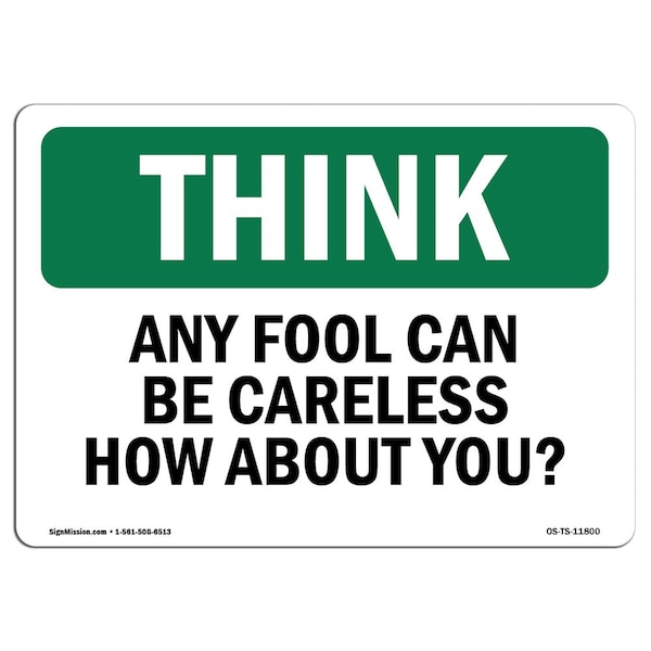 OSHA THINK, Any Fool Can Careless How About You, 24in X 18in Rigid Plastic, 18" W, 24" L, Landscape